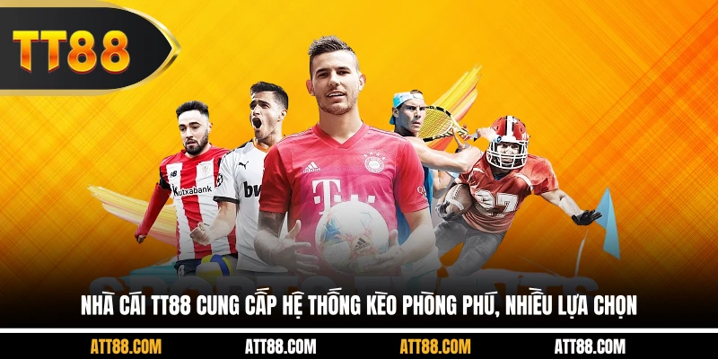 Nhà cái TT88 cung cấp hệ thống kèo phòng phú, nhiều lựa chọn